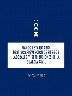 cover image of MARCO ESTATUTARIO, DESTINOS,PREVENCIÓN DE RIESGOS LABORALES  y    RETRIBUCIONES   DE LA GUARDIA CIVIL